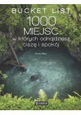 Bucket List 1000 miejsc w których odnajdziesz ciszę i spokój