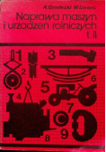 Naprawa maszyn i urządzeń rolniczych Tom II