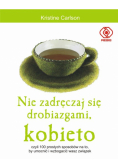 Nie zadręczaj się drobiazgami kobieto