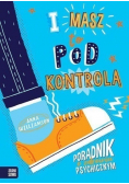 I masz to pod kontrolą Poradnik o zdrowiu psychicznym