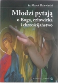 Młodzi pytają o Boga, człowieka i chrześcijaństwo