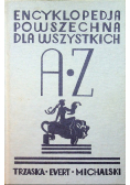 Encyklopedia powszechna dla wszystkich A Z Reprint z  1936 r.