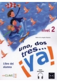 Uno dos tres… ya! 2 Podręcznik