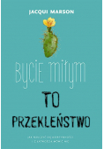Bycie miłym to przekleństwo