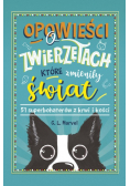 Opowieści o zwierzętach które zmieniły świat