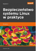 Bezpieczeństwo systemu Linux w praktyce Receptury