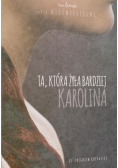 Ta która żyła bardziej Karolina