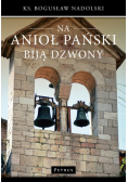 Nadolski Bogusław - Na Anioł Pański biją dzwony