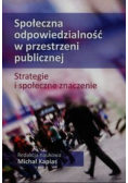 Społeczna odpowiedzialność w przestrzeni publicznej Strategie i społeczne znaczenie