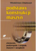 Chomczyk Włodzimierz - Podstawy konstrukcji maszyn