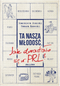 Ta nasza młodość Jak dorastało się w PRL