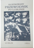 Ilustrowany przewodnik po Lublinie Reprint 1931 r.