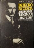 Dziecko szczęścia Aleksander Tansman i Jego czasy