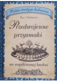 Przedwojenne przysmaki we współczesnej kuchni