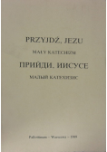 Przyjdź, Jezu. Mały katechizm