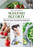 Schudnij bez diety Życie bez liczenia kalorii