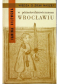 Wiedza o ziemi naszej w późnośredniowiecznym Wrocławiu