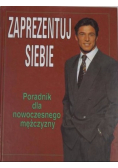 Zaprezentuj siebie Poradnik dla nowoczesnego mężczyzny