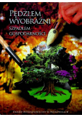 Pędzlem wyobraźni szpadlem gospodarności