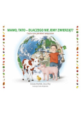 Mamo tato dlaczego nie jemy zwierząt?