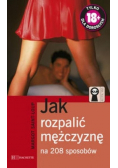 Jak rozpalić mężczyznę na 208 sposobów