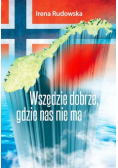 Wszędzie dobrze, gdzie nas nie ma