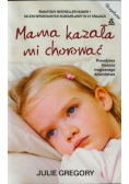 Gregory Julie - Mama kazała mi chorować