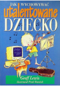 Jak wychować utalentowane dziecko