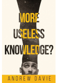 More Useless Knowledge?