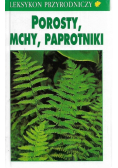 Leksykon przyrodniczy Porosty mchy i paprotniki