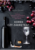 Korek czy zakrętka Wszystko czego chcesz się dowiedzieć o winie tylko nie masz kogo zapytać