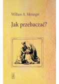 Jak przebaczać