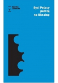 Syci Polacy patrzą na Ukrainę