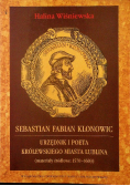 Sebastian Fabian Klonowic Urzędnik i poeta królewskiego miasta Lublina