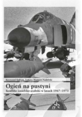 Ogień na pustyni Konflikt izraelsko arabski w latach 1967 1973