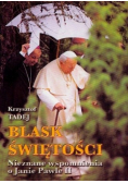 Blask świętości Nieznane wspomnienia o Janie Pawle II