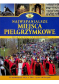 Najwspanialsze miejsca pielgrzymkowe Praktyczny przewodnik