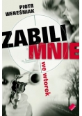 Zabili mnie