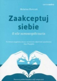 Zaakceptuj siebie O sile samowspółczucia