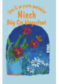 Chcę Ci po prostu powiedzieć Niech Bóg Cię błogosł