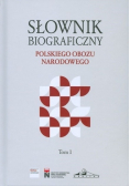 Słownik biograficzny polskiego obozu narodowego Tom I
