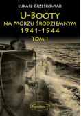 U-Booty na Morzu Śródziemnym 1941-1944 Tom 1