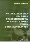 Przekształcenia polskich przedsiębiorstw w świetle teorii zmian organizacyjnych
