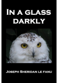 In a Glass Darkly
