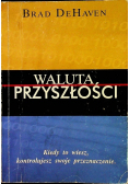 Waluta Przyszłości Kiedy to wiesz kontrolujesz swoje przeznaczenie