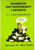 Błyskawiczny Część 1 kurs przygotowawczy z matematyki  I rachunek prawdopodobieństwa