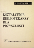 Kształcenie bibliotekarzy dla przyszłości