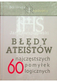 Błędy Ateistów 60 najczęstszych pomyłek logicznych