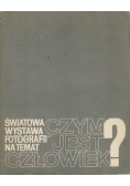 Światowa wystawa fotografii na temat  czym jest człowiek