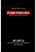 Żyjesz tylko raz 50 lekcji